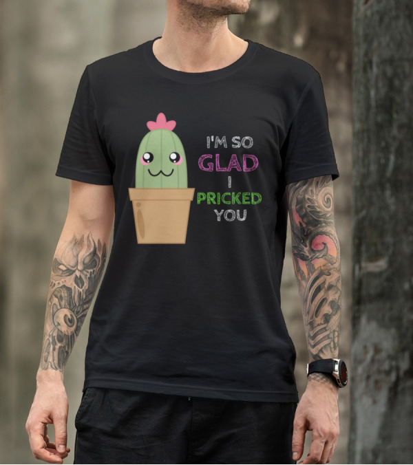 I'm So Glad I Pricked You Cute Cactus Pun Adorable Cactus Smiling In Flower Pot T-Shirt