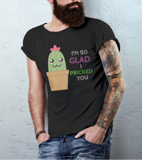 I'm So Glad I Pricked You Cute Cactus Pun Adorable Cactus Smiling In Flower Pot T-Shirt