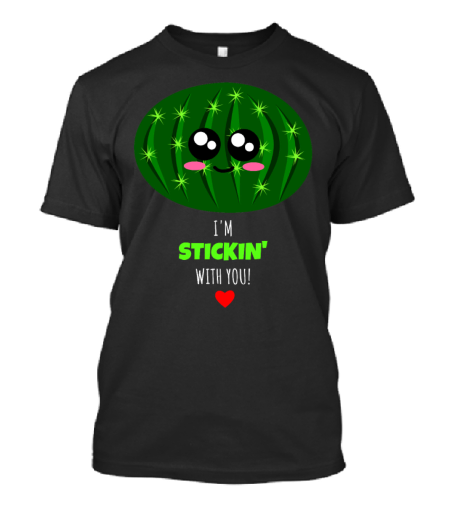 I'm Stickin' With You Cute Cactus Pun Kawaii Smiling Face And Red Heart T-Shirt