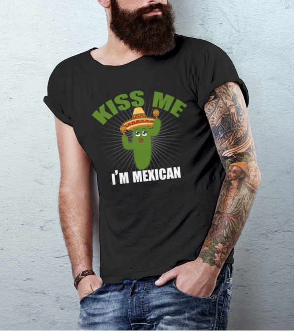 Kiss Me I'm Mexican Cactus Sombrero Maracas T-Shirt