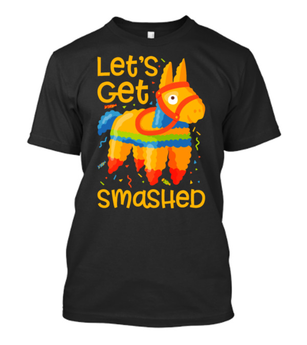 Let's Get Smashed Pinata With Colorful Confetti T-Shirt