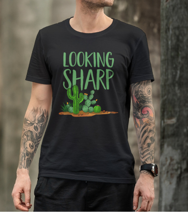 Looking Sharp Cactus Spiny Succulent Desert Green Text Fun Iconic Desert Plants T-Shirt