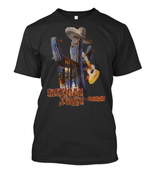 Mexican Town Detroit Cactus With Guitar And Hat T-Shirt