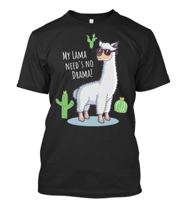 My Lama Needs No Drama Funny Llama With Sunglasses And Cacti T-Shirt