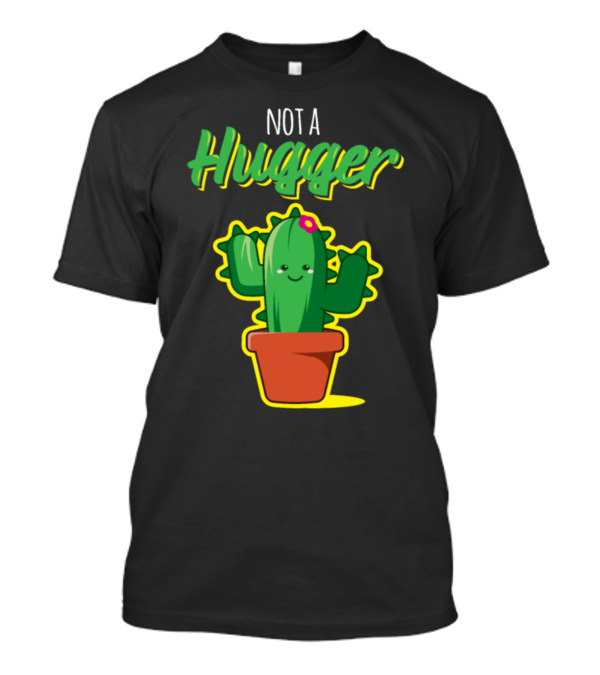 Not A Hugger Funny Cactus Cute Love Humor T-Shirt