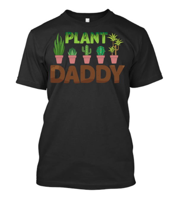 Plant Daddy Succulent Introvert Gardener Cactus Lover T-Shirt