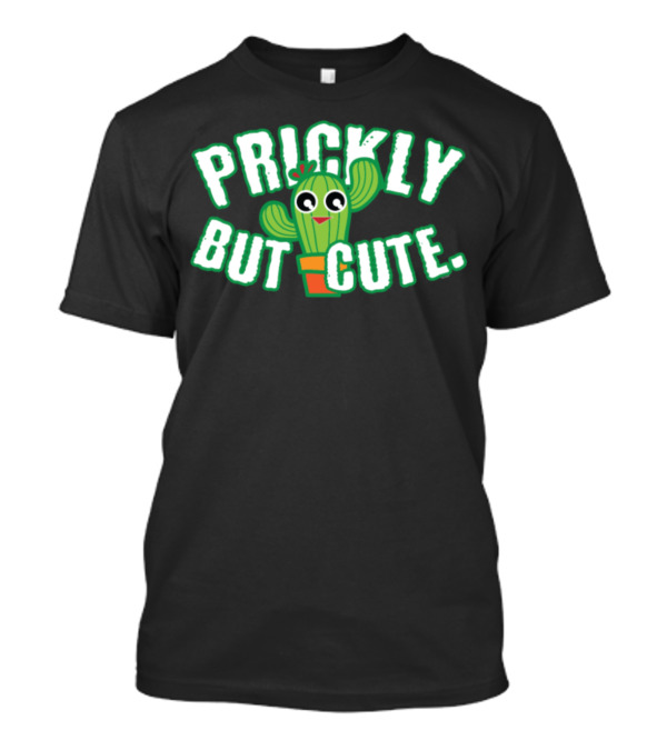 Prickly But Cute Plants Cactus Cutie Funny And Adorable T-Shirt