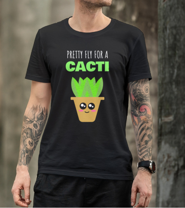 Pretty Fly For A Cacti Cute Kawaii Plant Pun T-Shirt