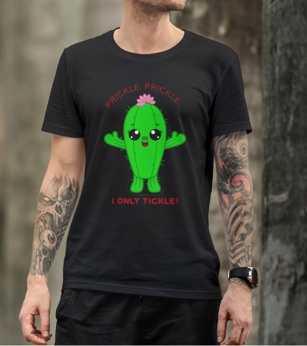 Prickle Prickle Cute Cactus I Only Tickle T-Shirt