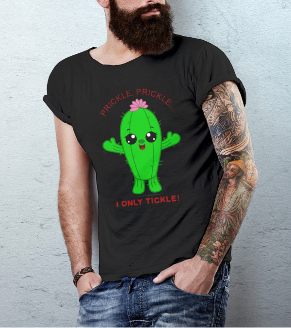 Prickle Prickle Cute Cactus I Only Tickle T-Shirt