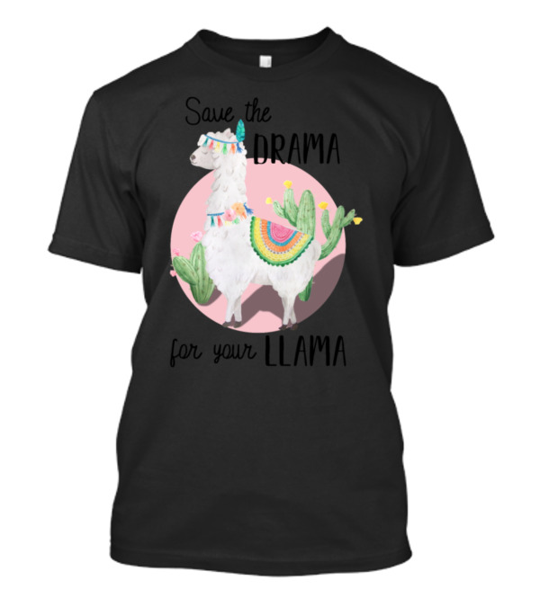 Save The Drama For Your Llama With Cactus And Colorful Blanket T-Shirt