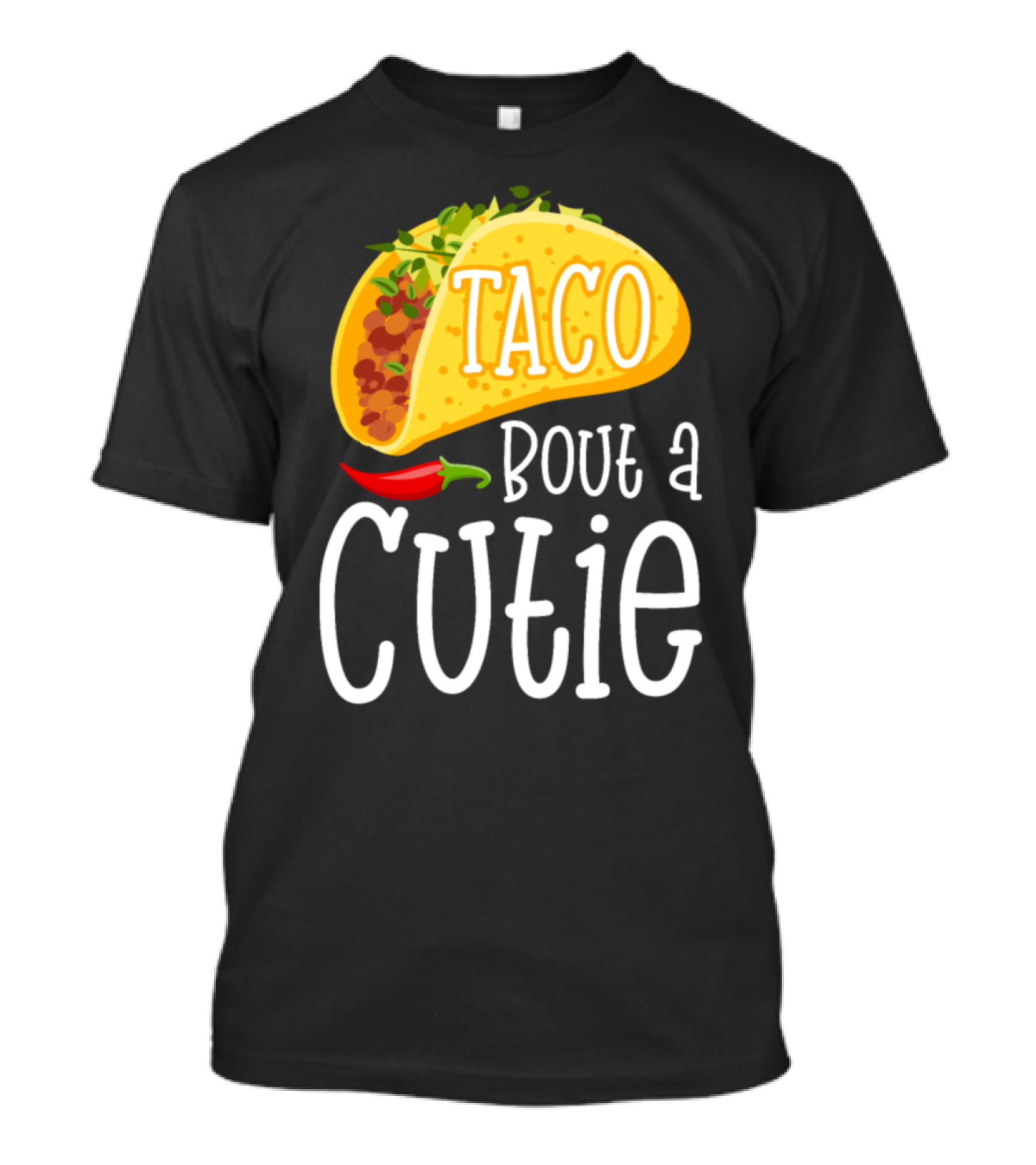 Taco Bout A Cutie Taco And Chili Pepper T-Shirt