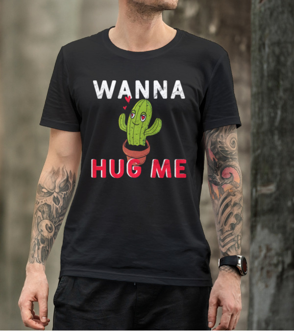 WANNA HUG ME Cactus Hearts Eyes T-Shirt