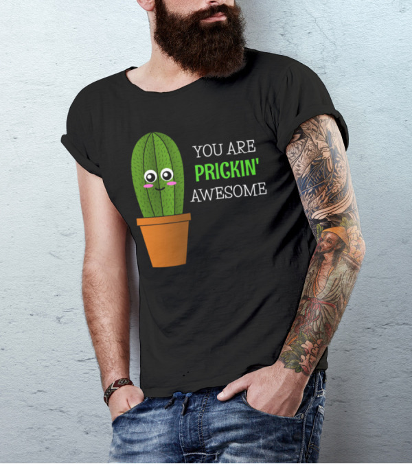 You Are Prickin' Awesome Cute Cactus With Face Pun T-Shirt