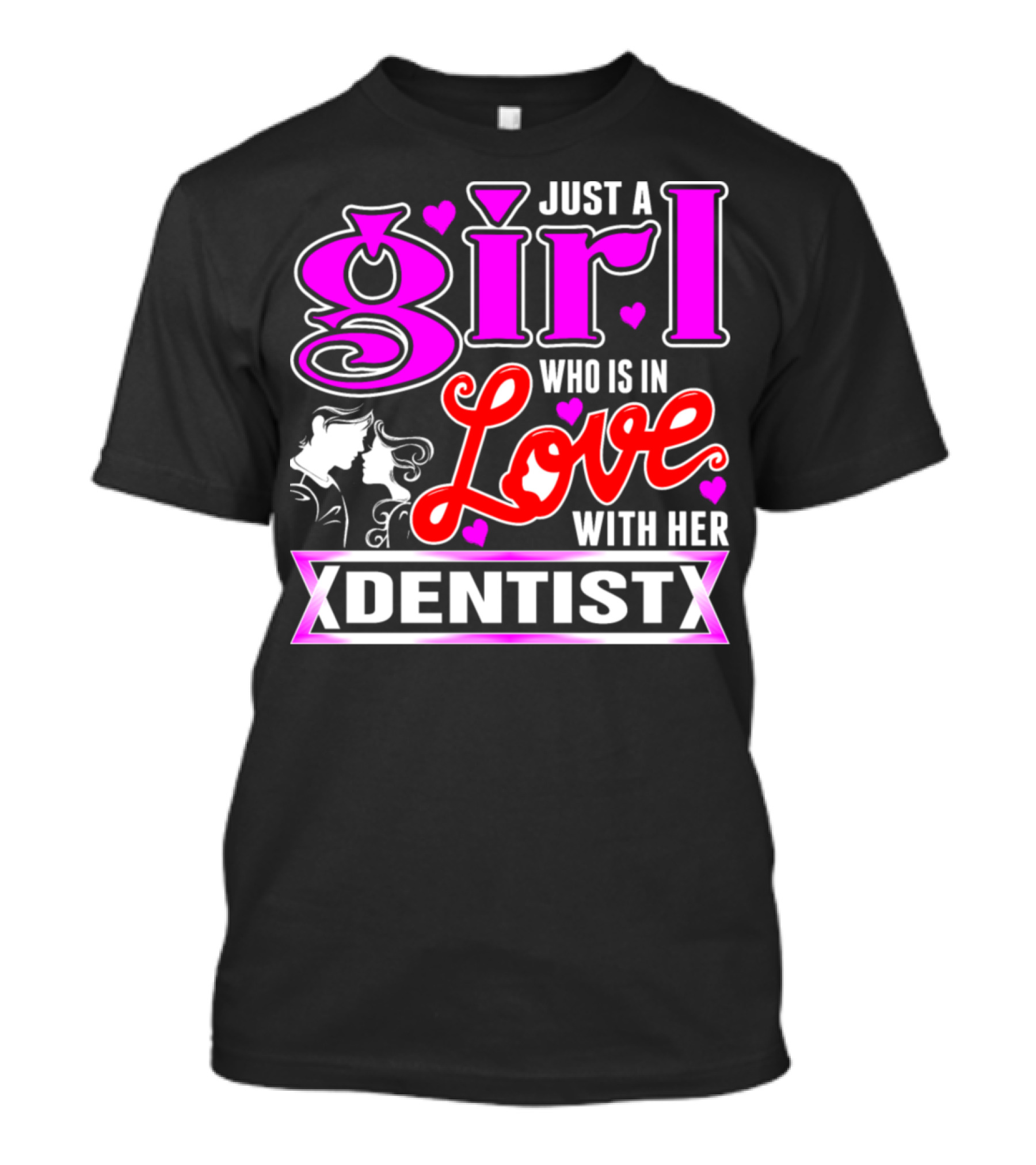 Just A Girl Who Is In Love With Her Dentist T-Shirt
