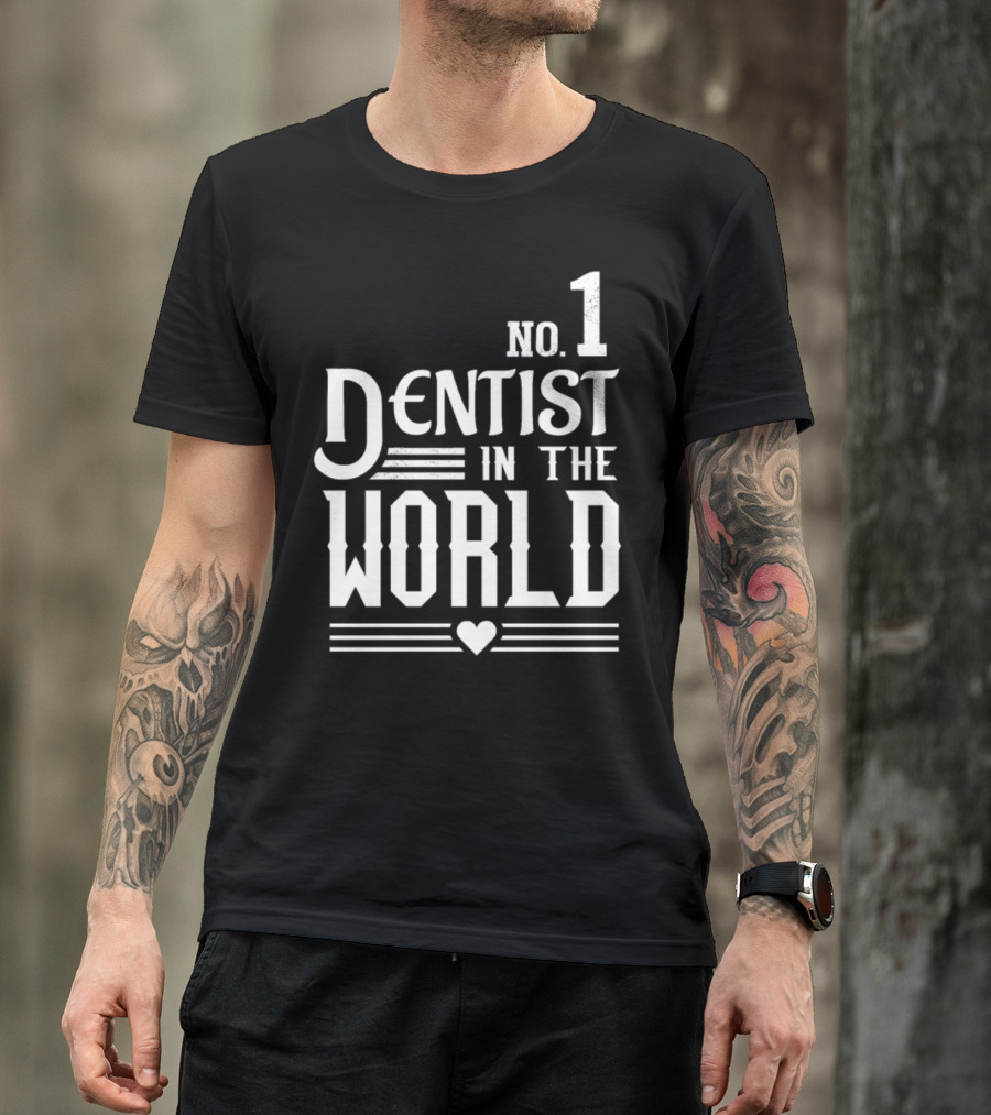 No. 1 Dentist In The World T-Shirt