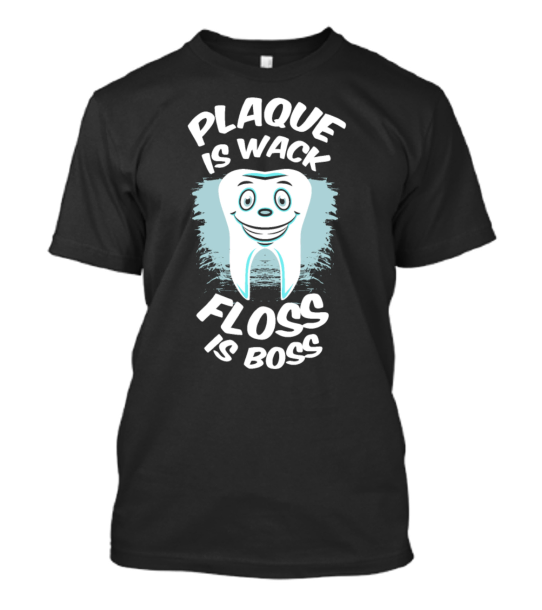 Plaque Is Wack Floss Is Boss T-Shirt