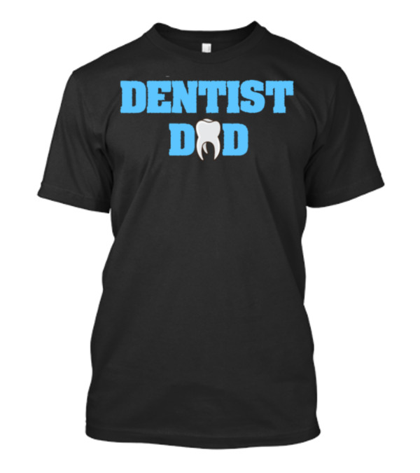 Dentist Dad Tooth T-Shirt