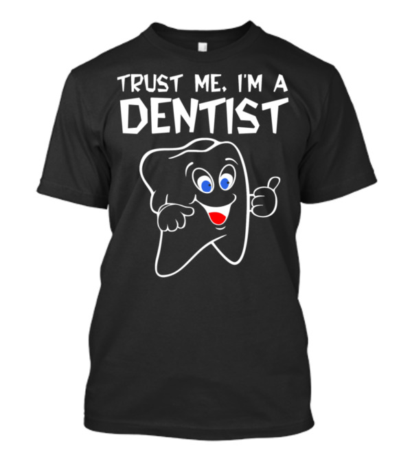 Trust Me I'm A Dentist Smiling Tooth Character T-Shirt