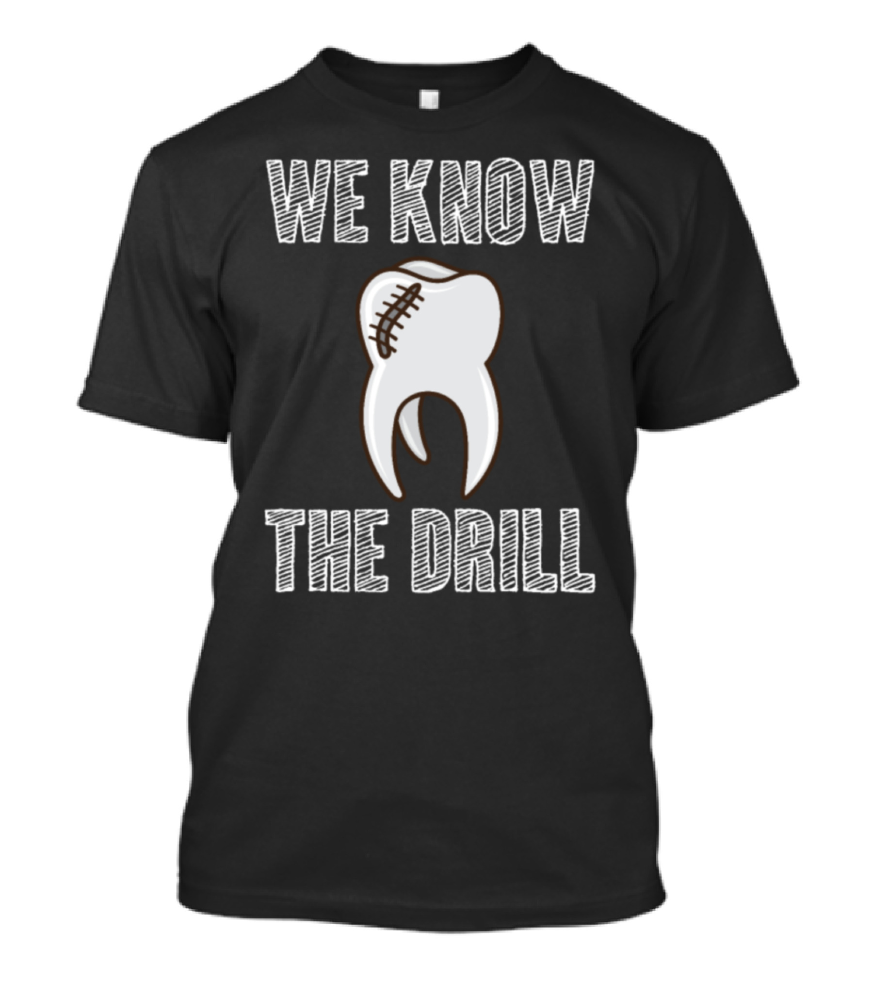 We Know The Drill Dentist Tooth Football T-Shirt