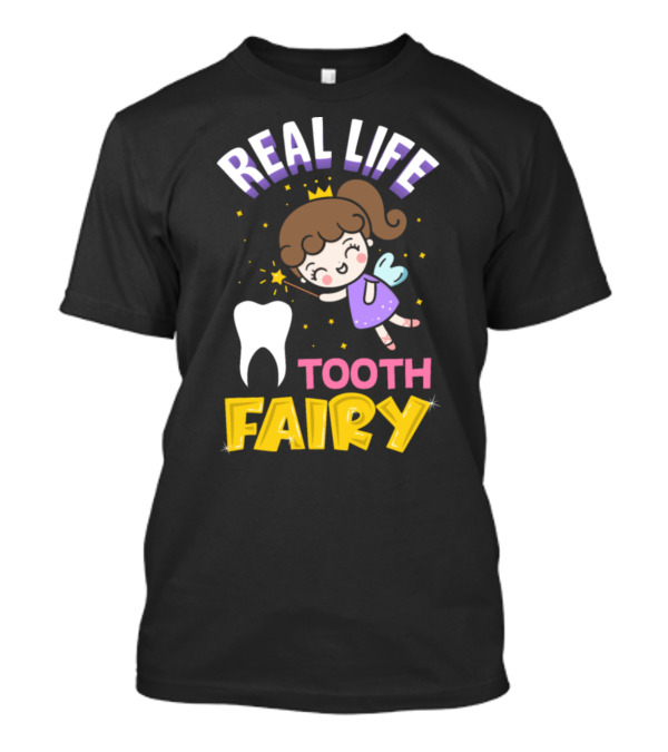 REAL LIFE TOOTH FAIRY T-Shirt