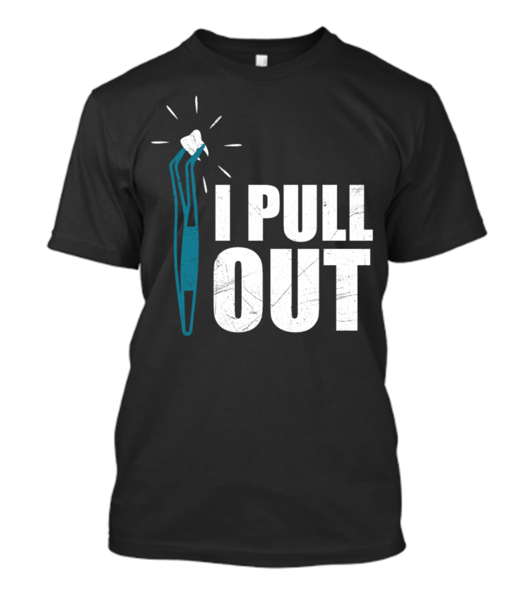 Doctor Dentist I Pull Out Tooth Humor T-Shirt