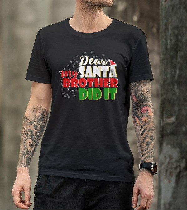 Dear Santa My Brother Did It Christmas Humor T-Shirt