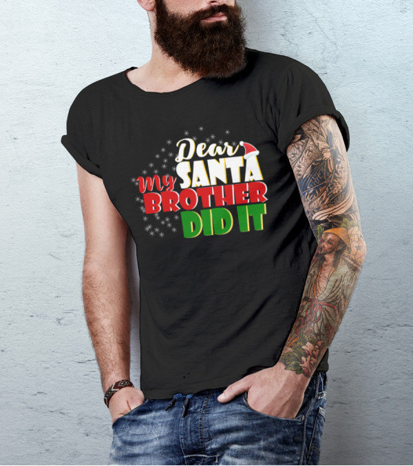 Dear Santa My Brother Did It Christmas Humor T-Shirt