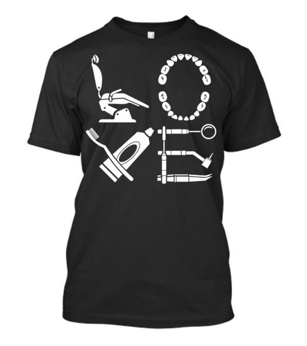 LOVE Dental Hygienist Chair Toothpaste Tools Toothbrush T-Shirt