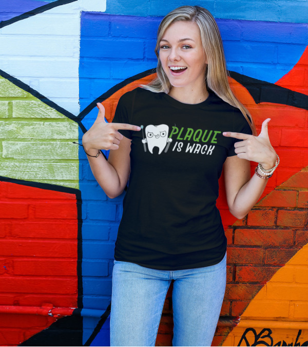 Plaque Is Wack Funny Dental Hygienists Toothbrush Tooth T-Shirt