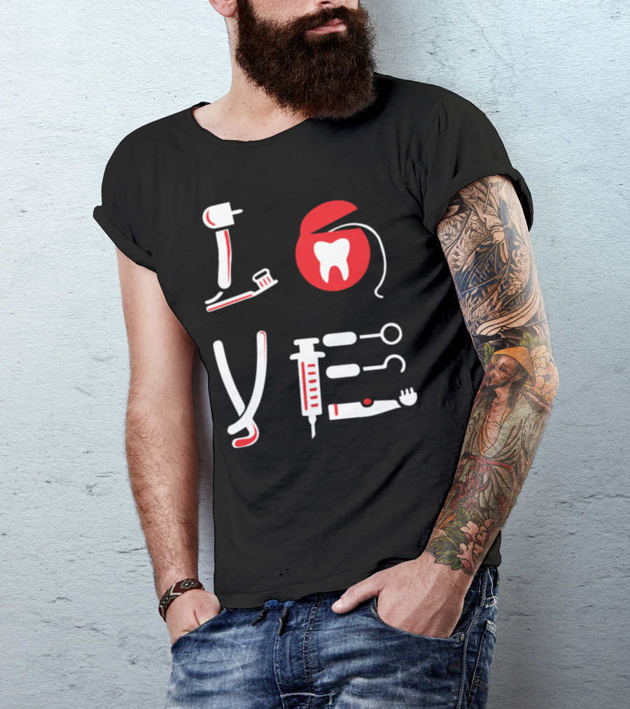 Funny Love Dental Tools And Tooth Icon With Dentist T-Shirt