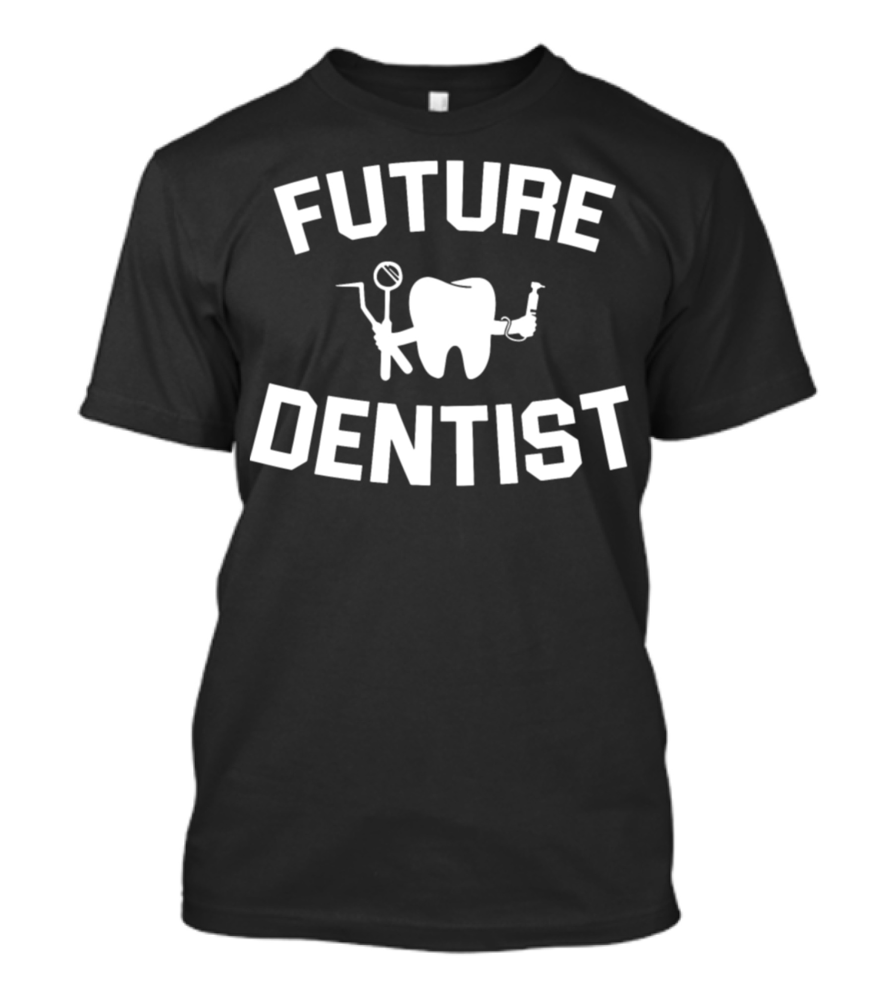 FUTURE DENTIST T-Shirt