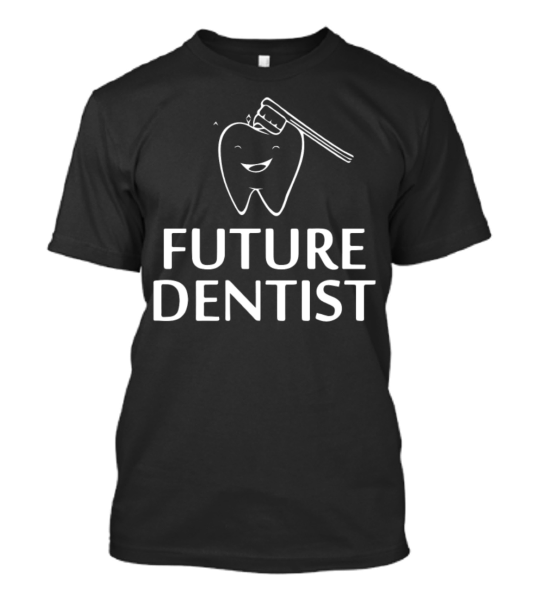 Future Dentist Toothbrush Happy Tooth T-Shirt