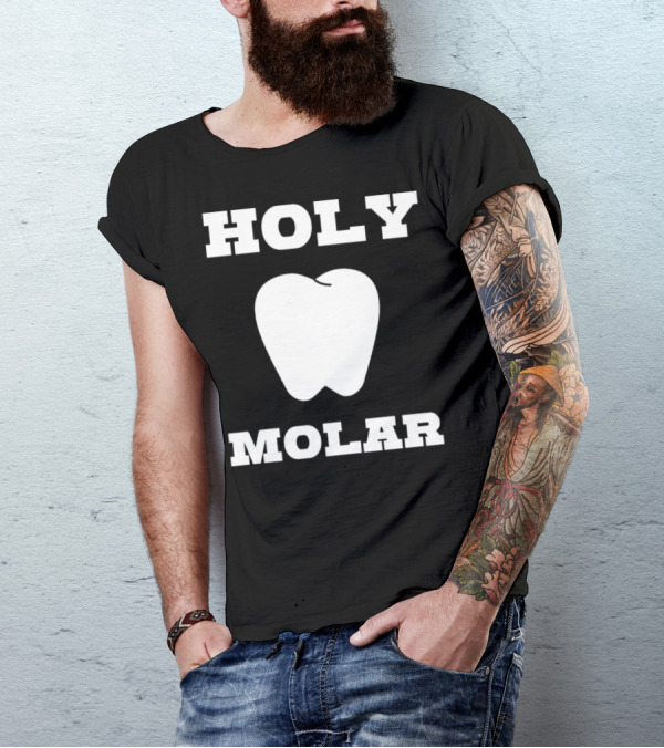 Holy Molar Dentist Humor Present T-Shirt