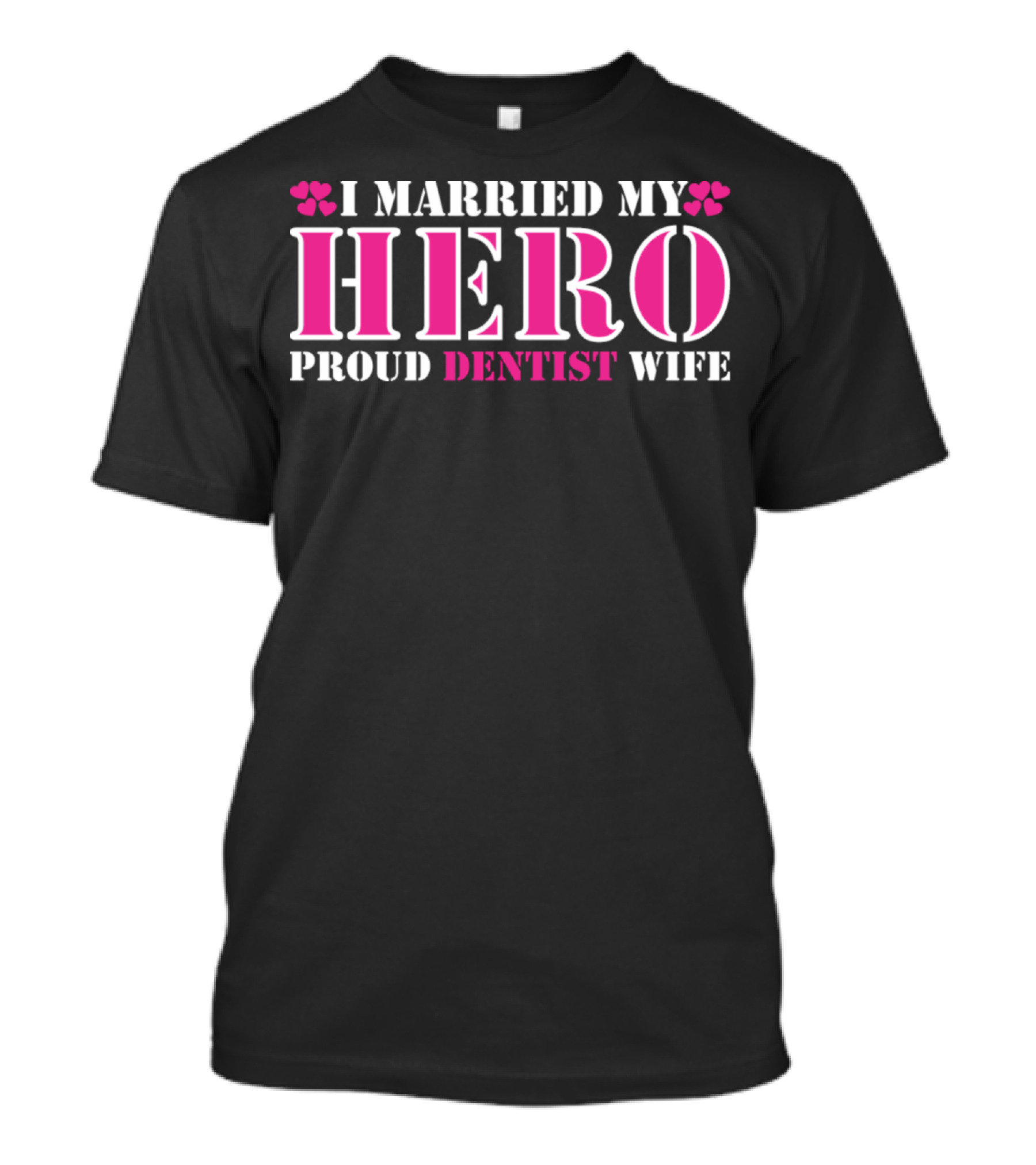 I Married My Hero Proud Dentist Wife T-Shirt