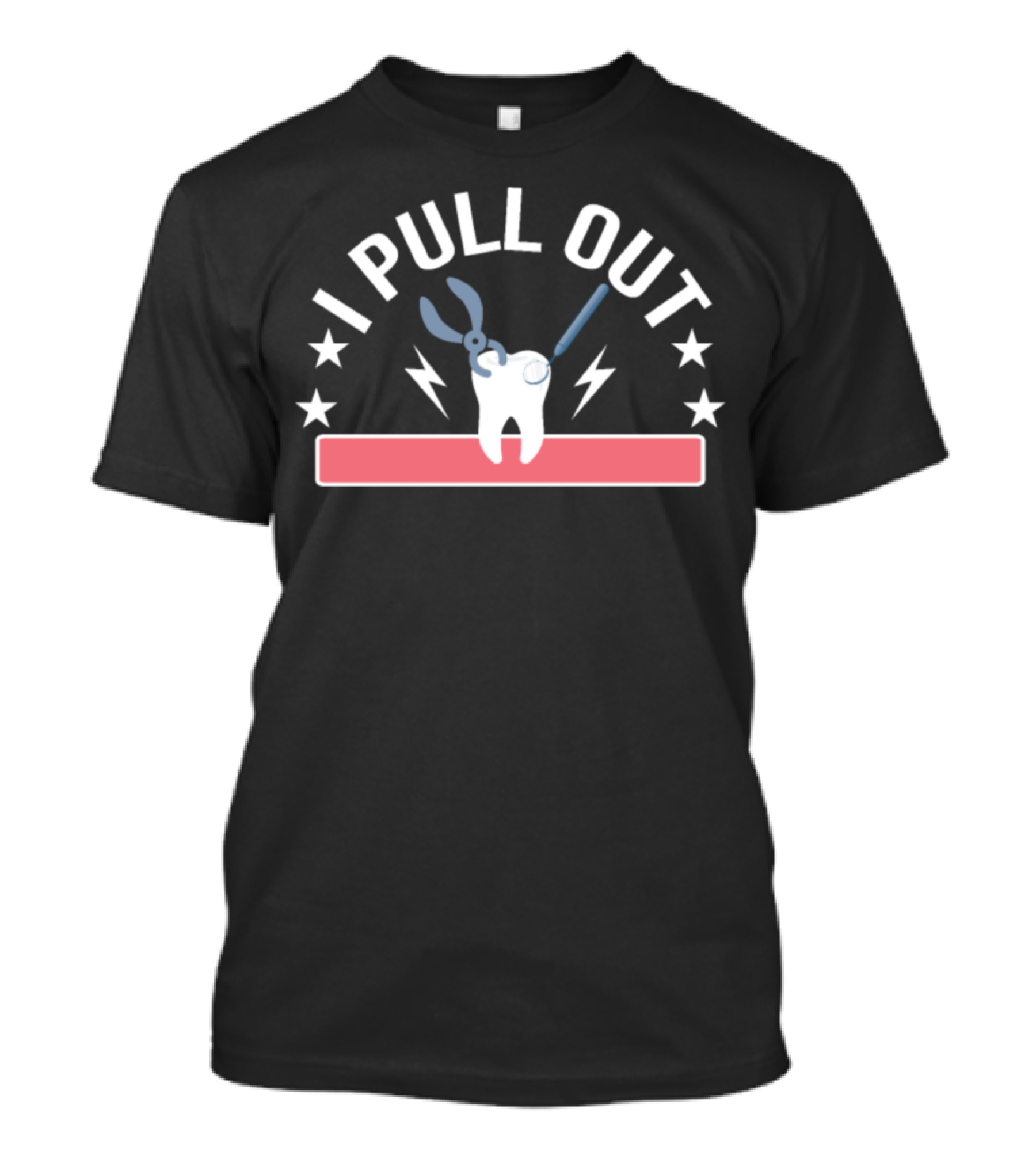 I Pull Out Awesome Dentist Pride Tooth T-Shirt