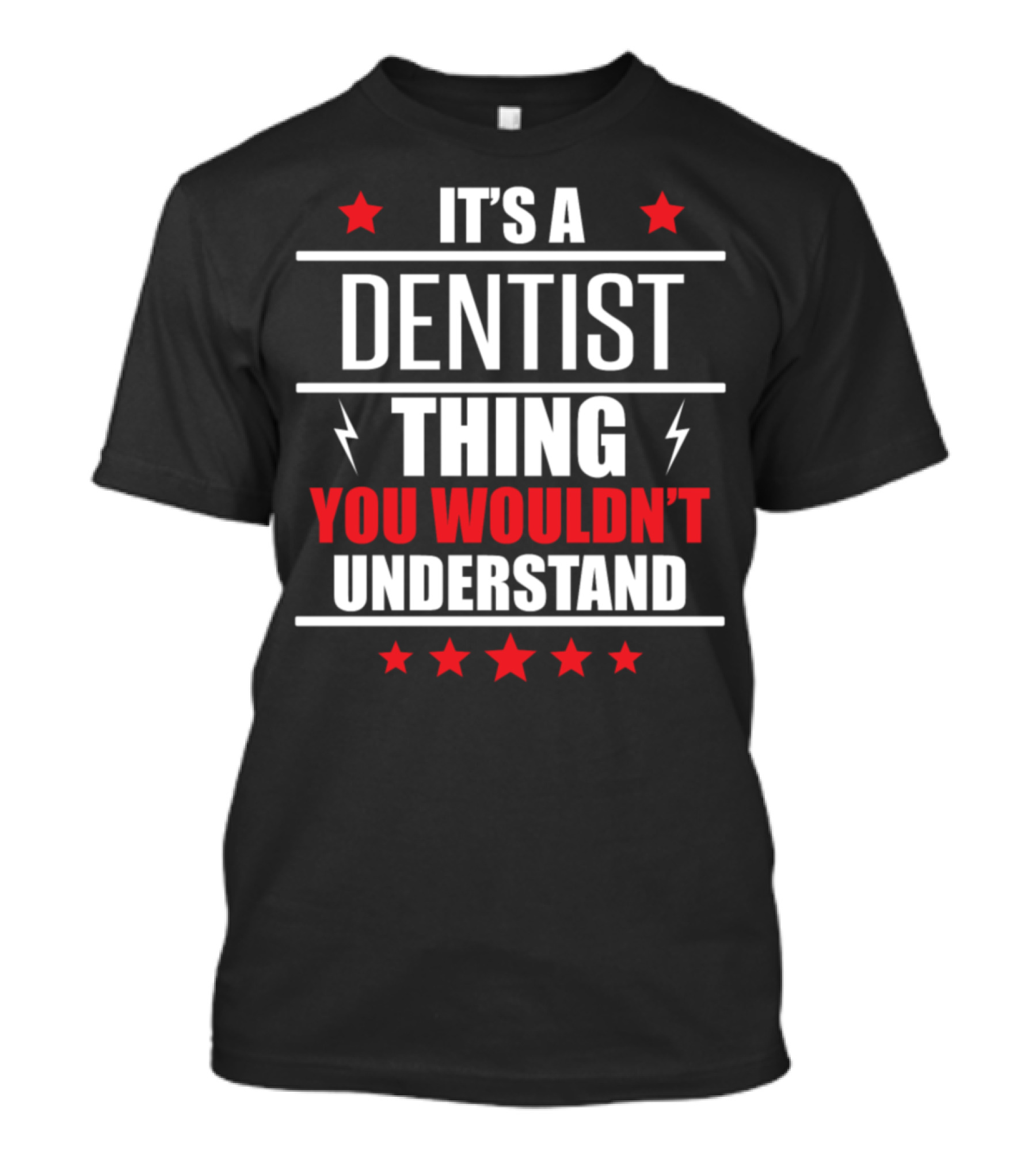 IT'S A DENTIST THING YOU WOULDN'T UNDERSTAND T-Shirt