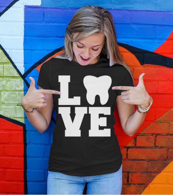 Love Tooth Dentist Dental Nurse Assistant T-Shirt