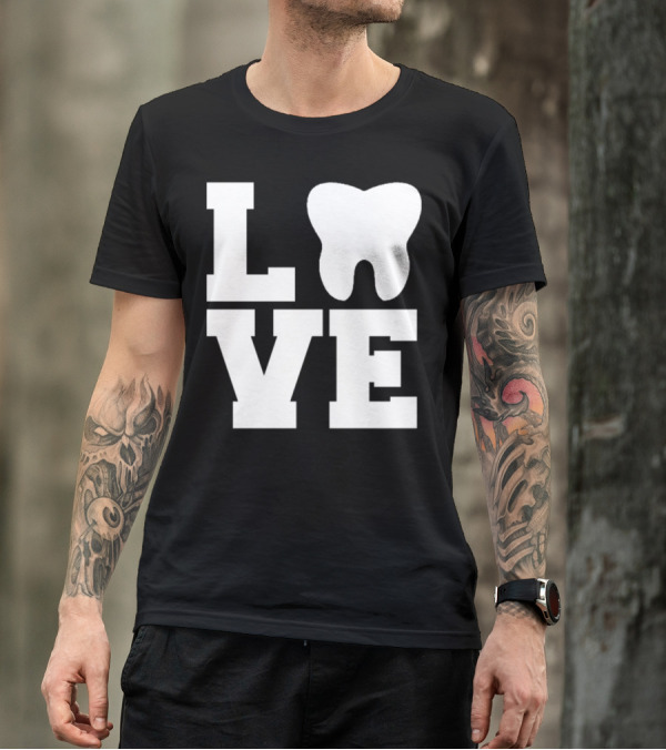 Love Tooth Dentist Dental Nurse Assistant T-Shirt