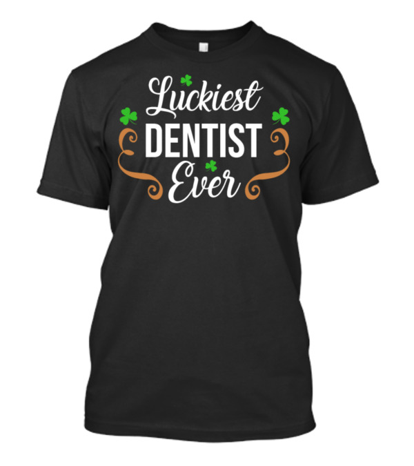 Luckiest Dentist Ever Clover Flourish T-Shirt