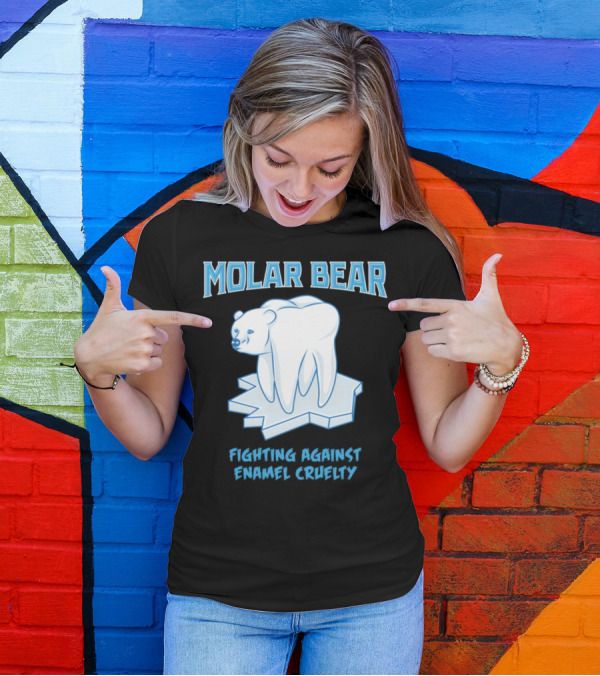 Molar Bear Fighting Against Enamel Cruelty T-Shirt