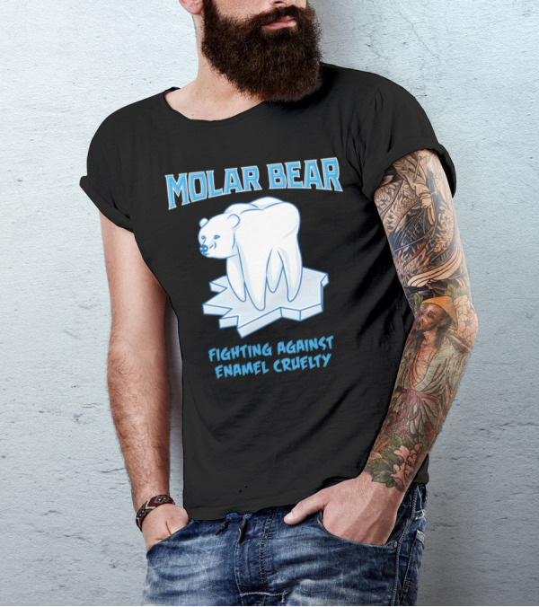 Molar Bear Fighting Against Enamel Cruelty T-Shirt