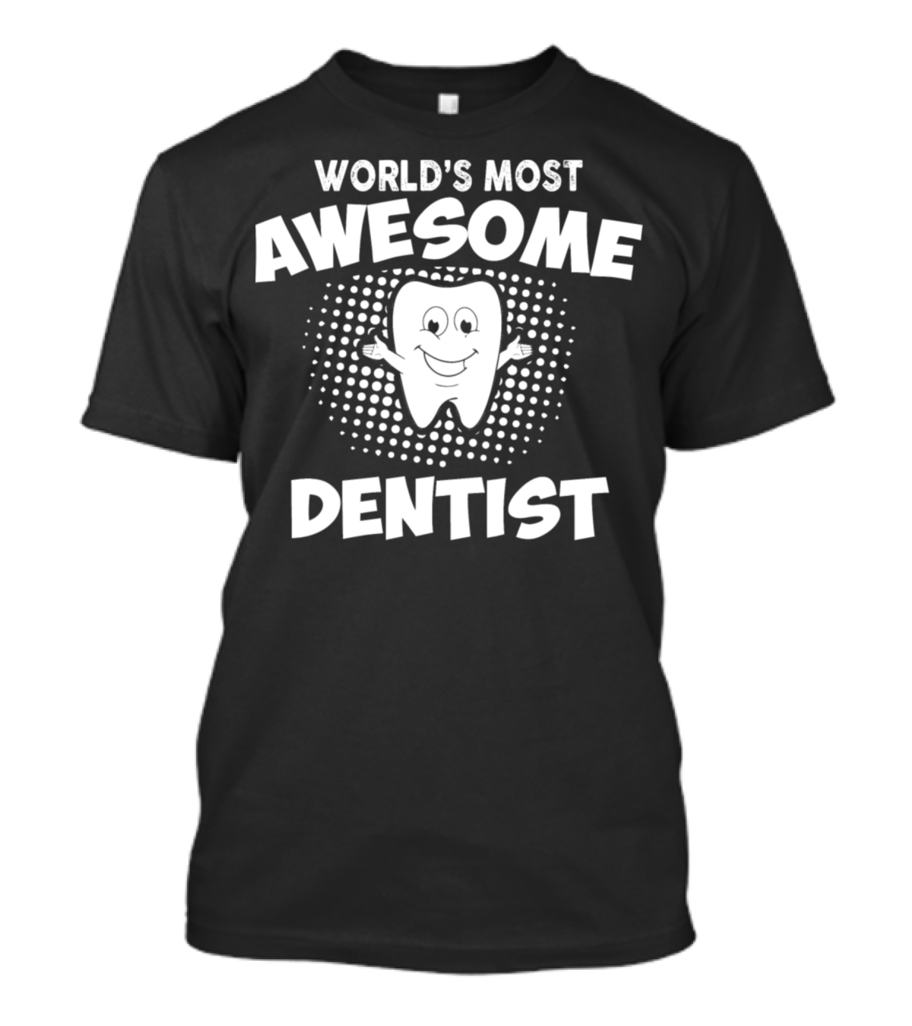 World's Most Awesome Dentist Tooth Character T-Shirt