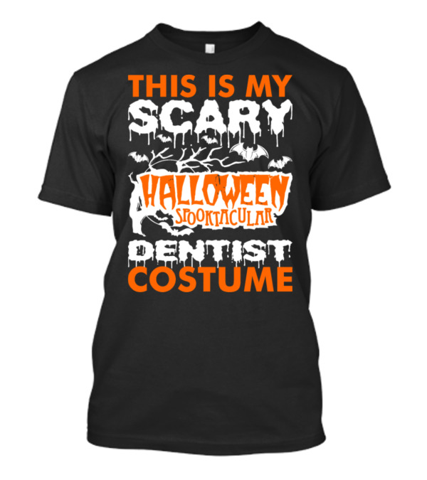 THIS IS MY SCARY HALLOWEEN SPOOKTACULAR DENTIST COSTUME T-Shirt