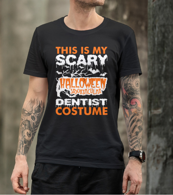 THIS IS MY SCARY HALLOWEEN SPOOKTACULAR DENTIST COSTUME T-Shirt