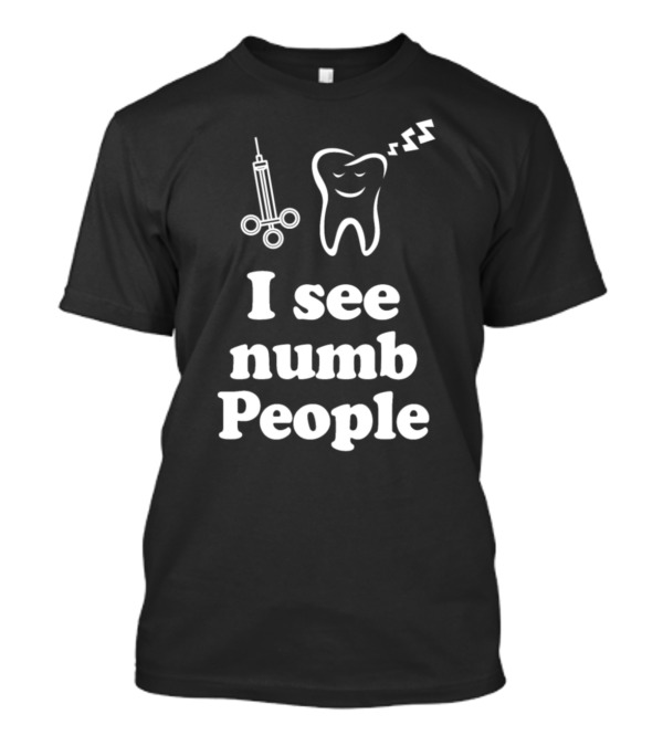 Pediatric Dentist Practice Numb People Dentist Dental T-Shirt