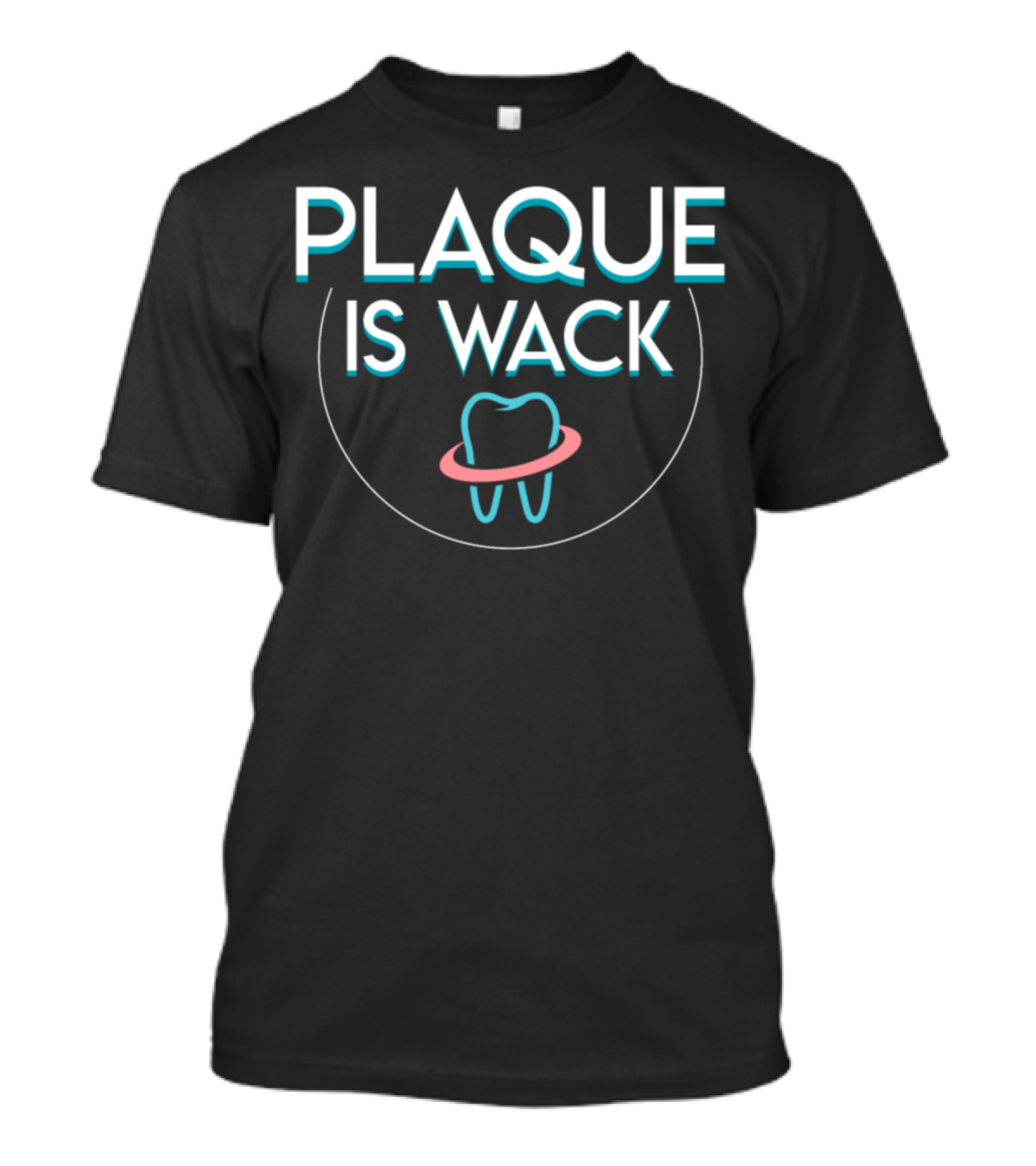 Plaque Is Wack Tooth Dentist Humor T-Shirt