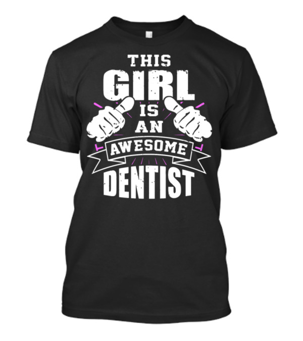 THIS GIRL IS AN AWESOME DENTIST T-Shirt