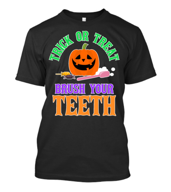 Trick Or Treat Brush Your Teeth Pumpkin Toothbrush Candy T-Shirt