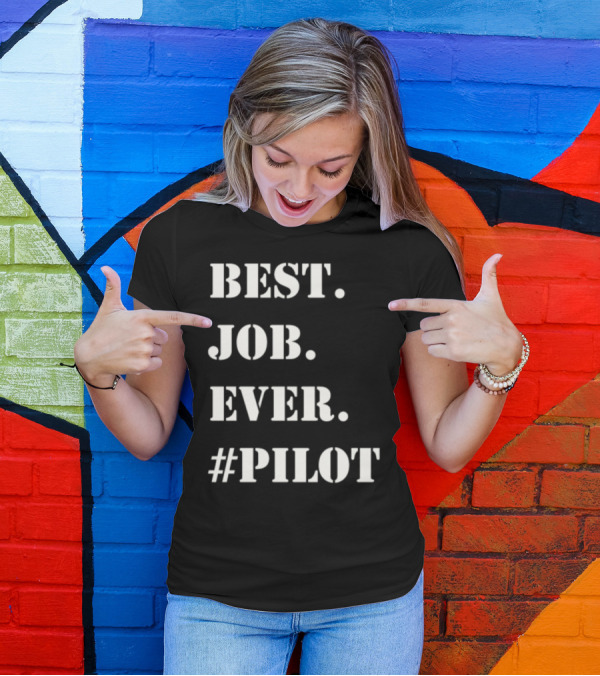 Best Job Ever #Pilot T-Shirt